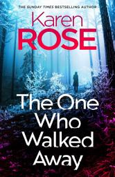 Icon image The One Who Walked Away: the gripping new standalone thriller from the queen of suspense