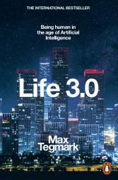 Icon image Life 3.0: Being Human in the Age of Artificial Intelligence