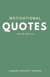Icon image Motivational Quotes For One and All: Positive, Motivating and Inspiring Quotes and Thoughts