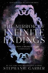 Icon image The Mirror of Infinite Endings: A Once Upon a Broken Heart Companion