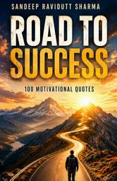 Icon image Road To Success: 100 Motivational Quotes