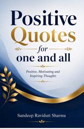 Icon image Positive Quotes for one and all: Positive, Motivating and Inspiring Thoughts